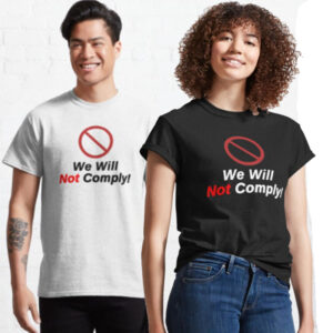 We Will Not Comply! Classic T-shirt