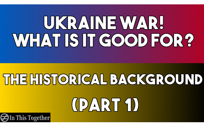 Ukraine War: Historical Background (Part 1)