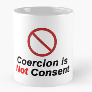 Coercion is Not Consent Coffee Mug Front View