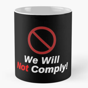 We Will Not Comply! Coffee Mug Front View
