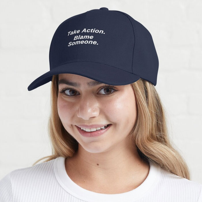 Funny Activist Baseball style Cap: Take Action. Blame Someone.