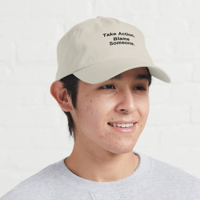 Funny Activist Polo style Cap: Take Action. Blame Someone.